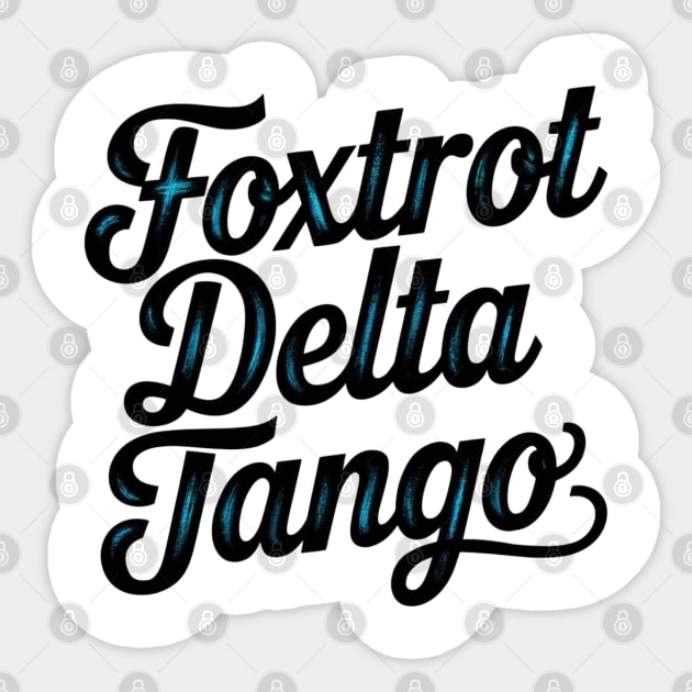 Foxtrot-Delta-Tango Sticker by Creatifly Graphic Tees
